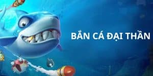 bắn cá đại thần